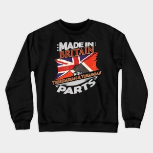 Made In Britain With Trinidadian And Tobagoan Parts - Gift for Trinidadian And Tobagoan From Trinidad And Tobago Crewneck Sweatshirt